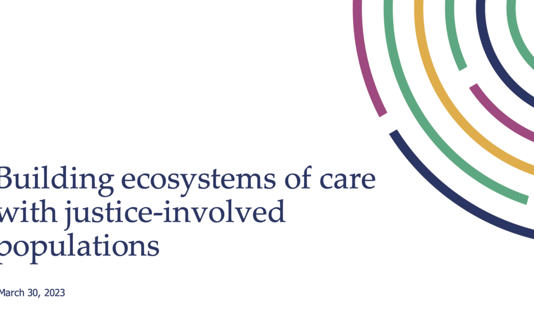 Building Ecosystems of Care with Justice-Involved Populations